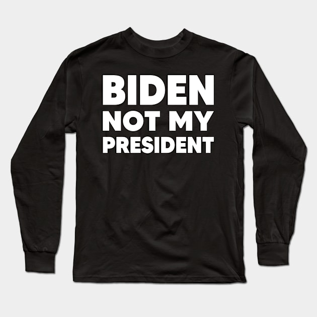 biden not my president Long Sleeve T-Shirt by TarikStore